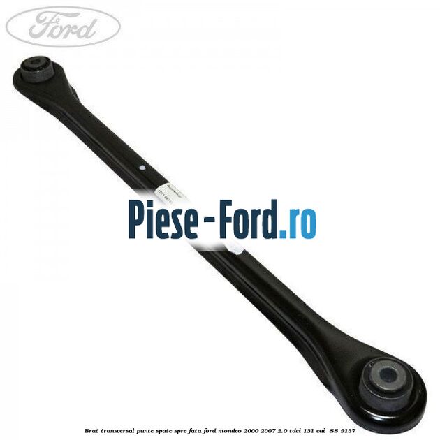 Brat transversal punte spate spre fata Ford Mondeo 2000-2007 2.0 TDCi 131 cai #D59DDCC803